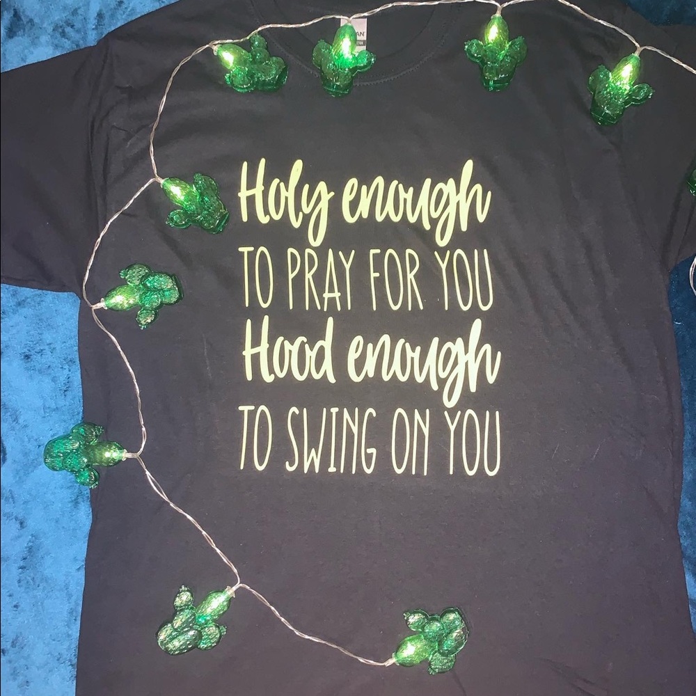 “Holy enough,hood enough shirt”